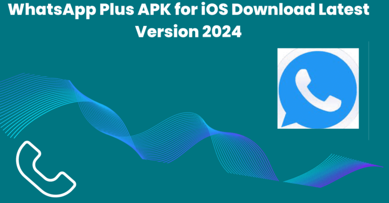 WhatsApp Plus APK for iOS Download Latest Version 2024