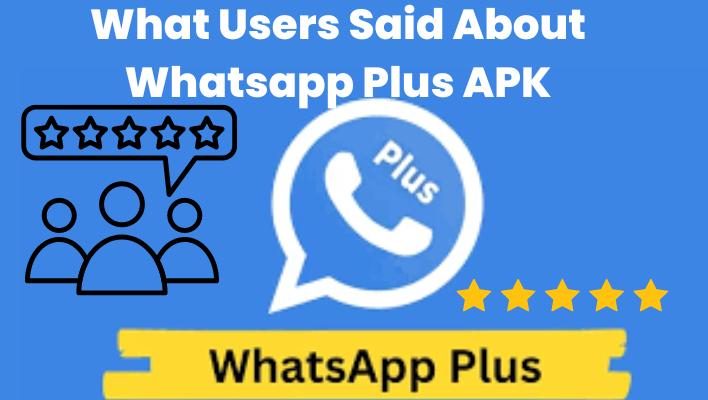 What Users Said About Whatsapp Plus APK